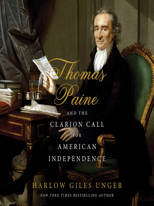 Title details for Thomas Paine and the Clarion Call for American Independence by Harlow Giles Unger - Available